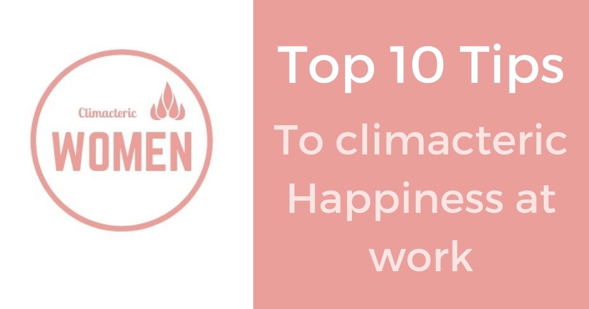 Top 10 Tips to Climacteric Happiness at work