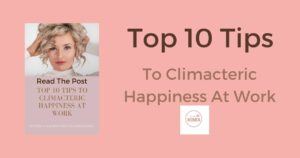 Top ten tips Climacteric Happiness at work