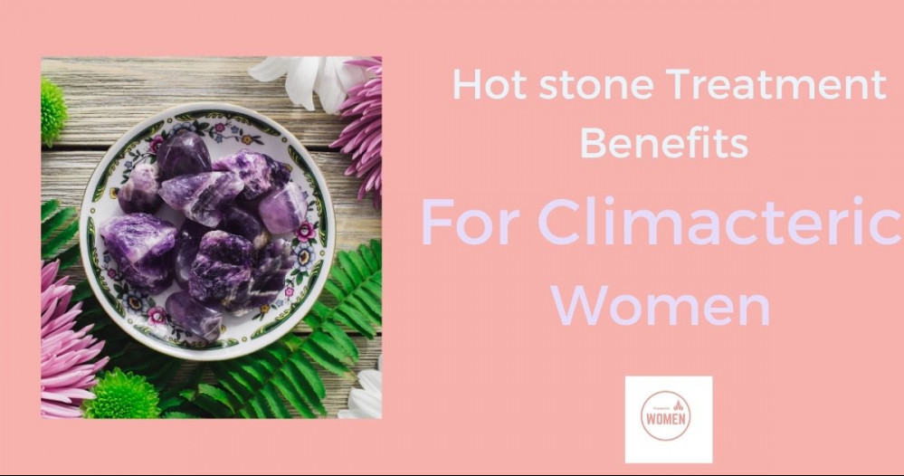 Hot Stone Treatment benefits for climacteric women